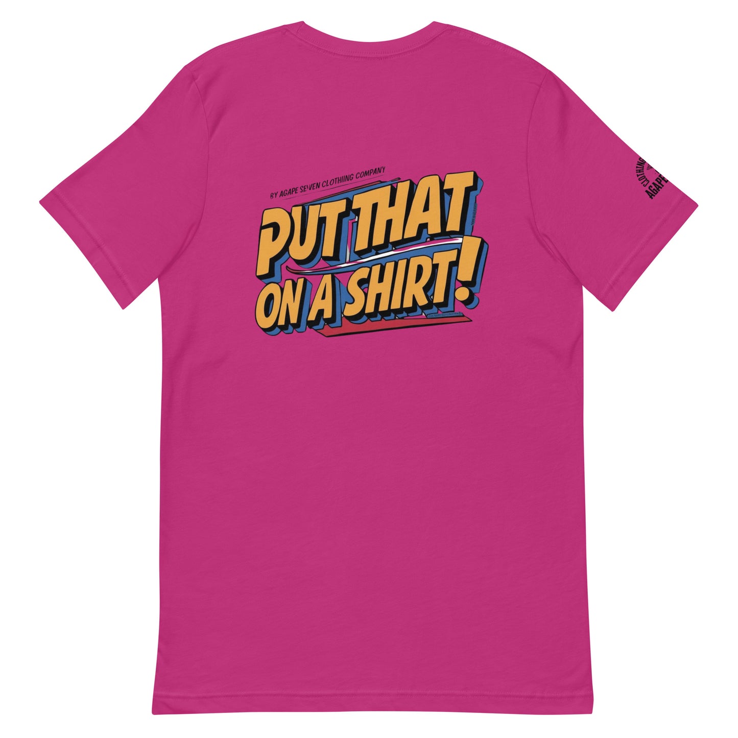 Wear the statement – Agape Seven’s custom Put That On A Shirt tee