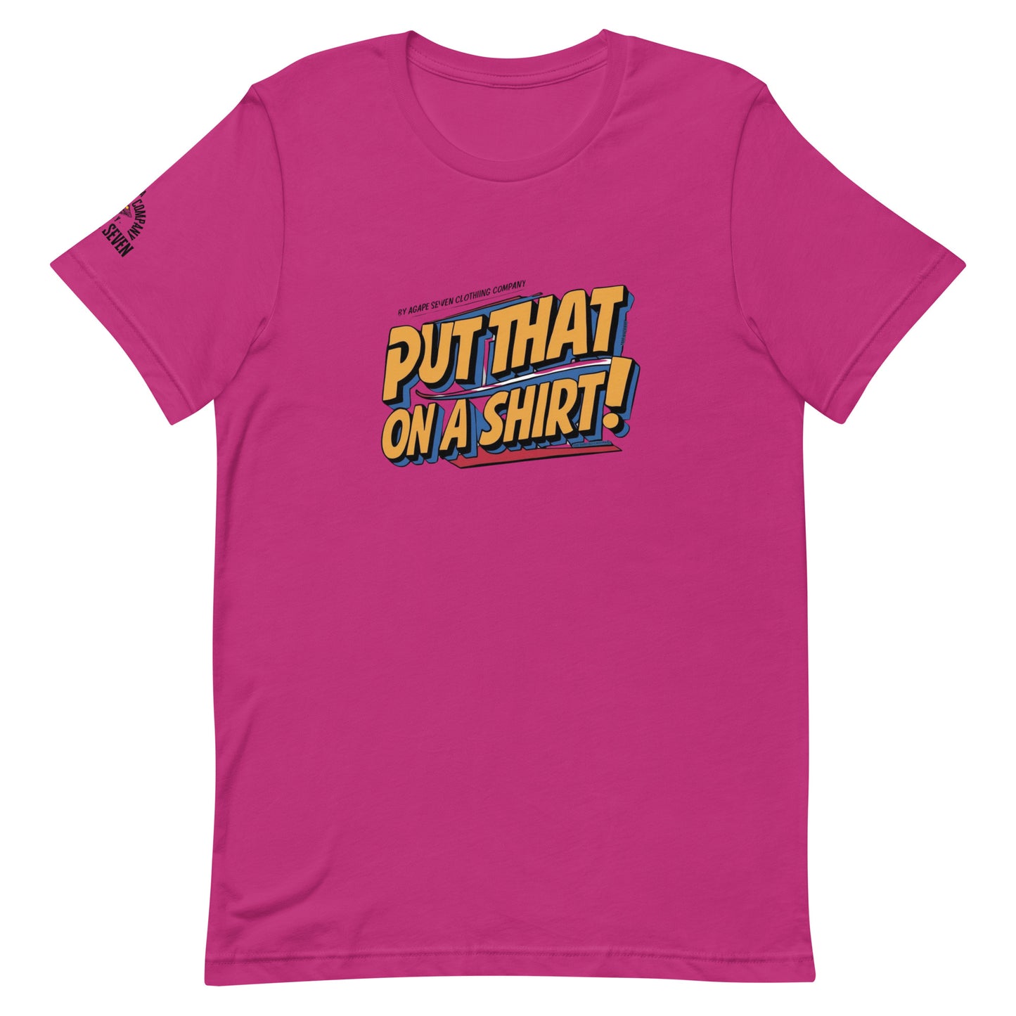 Wear the statement – Agape Seven’s custom Put That On A Shirt tee