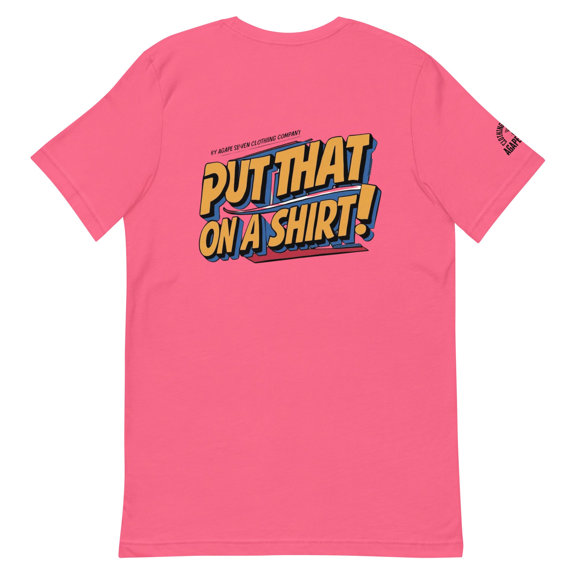 Wear the statement – Agape Seven’s custom Put That On A Shirt tee