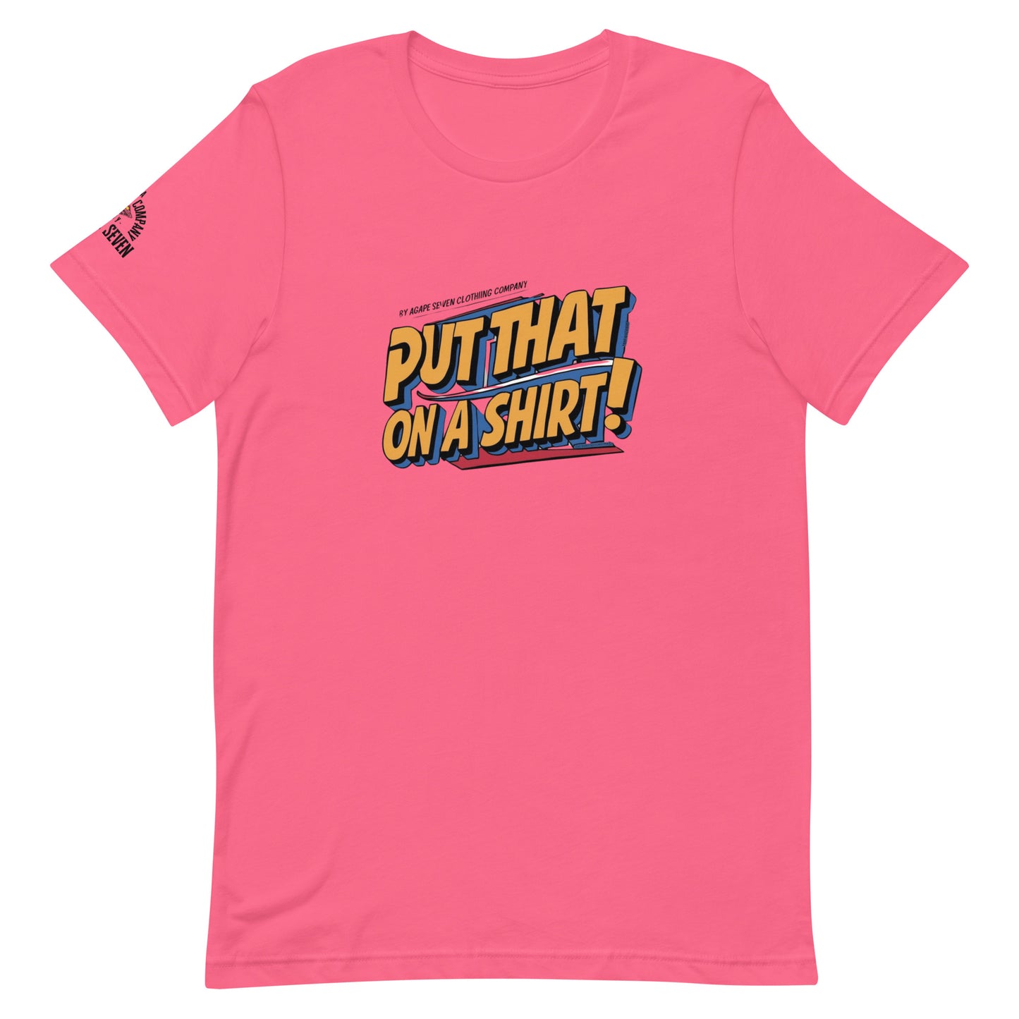 Wear the statement – Agape Seven’s custom Put That On A Shirt tee