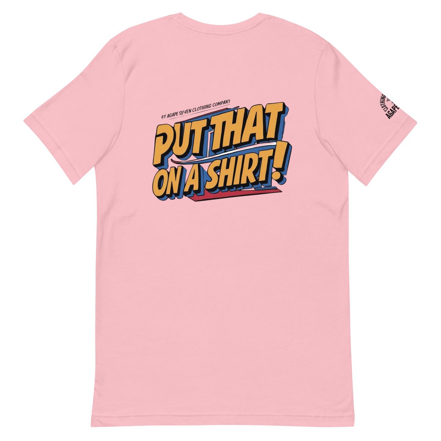 Say less, wear more – Agape Seven’s Put That On A Shirt design