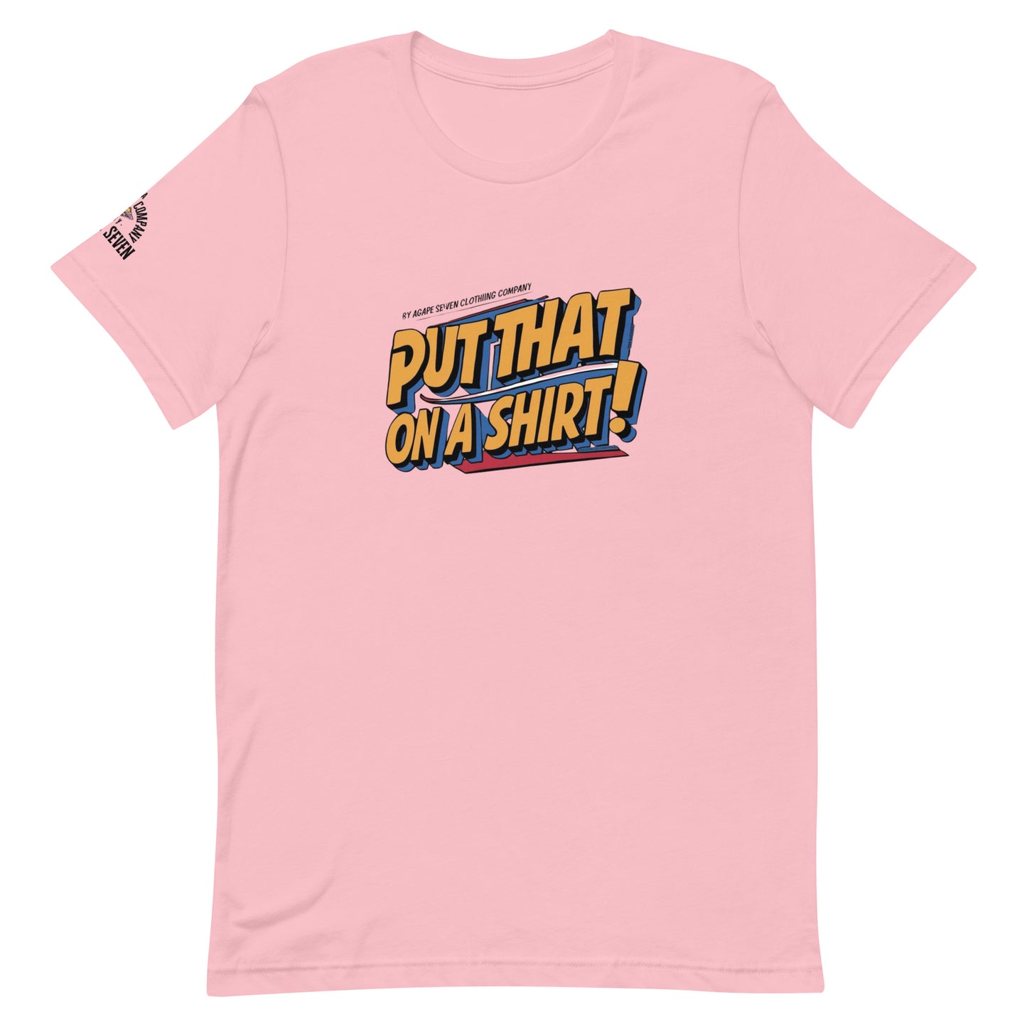 Say less, wear more – Agape Seven’s Put That On A Shirt design