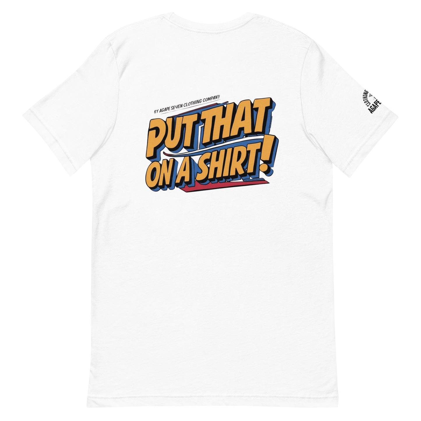 Iconic phrase tee by Agape Seven – Put That On A Shirt edition